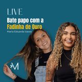 BATE PAPO COM A FADINHA DE OURO - MARIA EDUARDA l Live - Maria do Piercing