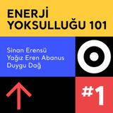 ENERJİ YOKSULLUĞU 101 | 01