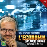 17 - SVALUTAZIONE E RISPARMI: l'Economia di Claudio Borghi partendo da #leBasi