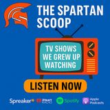 The Spartan Scoop: TV Shows We Loved
