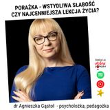 "Porażka - wstydliwa słabość czy najcenniejsza lekcja życia?" dr Agnieszka Gąstoł Schematia