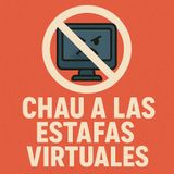 Chau a las estafas virtuale