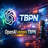 OpenAI acquisisce TBPN- perché entra nel mondo dell’informazione AI