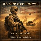The U.S. Army in the Iraq War Vol. 1 (2003–2006) | Official Military History Audiobook Part 2