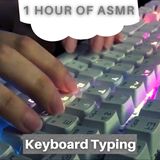 1 Hour of ASMR Keyboard Typing ⌨️