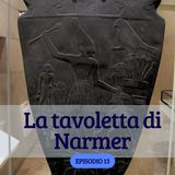 La tavoletta di Narmer ep. 13