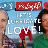 Lubricating LOVE for Rusty Relationships on Good Morning Portugal!