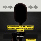 Misha Felita Lockey Shares Tips for Preventing Tooth Decay.