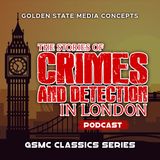 GSMC Classics: The Stories of Crime and Detection in London Episode 1: A Bit of Tomfoolery