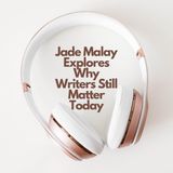Jade Malay Explores Why Writers Still Matter Today
