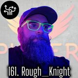 161. Rough_Knight, Veteran Media Producer & Co-Owner of the EpicVerse