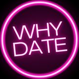 Why Date