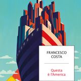 Francesco Costa "Questa è l'America"