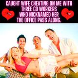 Caught Wife Cheating On Me With Three CO Workers Who Nicknamed Her The Office Pass Along.