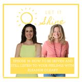Episode 39: How To Be Driven And Still Listen To Your Feelings With Eleanor O'Leary