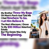 My Brother Threw Me Out—Then Tried to Sell My $90M Estate | Family Drama