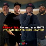 Family First… Until It’s Not - Italian Debate Gets Heated