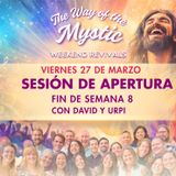 El Camino del Místico, Celebraciones de fin de Semana 8 - Sesión de Apertura del Viernes con David y Urpi