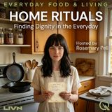 Home Rituals - Discover the dignity in everyday life with Rosemary Pell