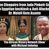 Dr. Molefi Asante: Queen Cleopatra, Jada Pinkett-Smith, Arab Egyptian backlash