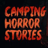 Ep. 1 | DISTURBING Camping Horror Stories