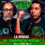 63 | La verdad del Fenómeno no humano | Ft. Fepo