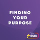Episode 147: Finding Your Purpose (2)