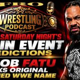 Jacob Fatu Talks Original Planned WWE Name - Saturday Night's Main Event Predictions