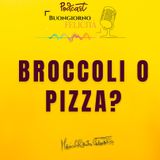 #1291 - Broccoli o pizza | Buongiorno Felicità