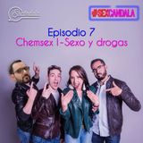 Ep 07 Chemsex I - Sexo y drogas