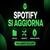 Spotify si aggiorna- cartelle, reshuffle e download offline finalmente sull'app