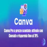 Canva Pro scontato- come risparmiare fino al 70% con Coosub