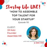 EP 110 How to Assemble Top Talent for Your Startup