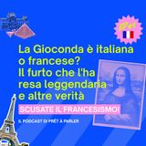 La Gioconda è italiana o francese? Il furto che l'ha resa leggendaria e altre verità