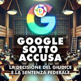 GOOGLE SOTTO ACCUSA - la decisione del giudice e la sentenza federale