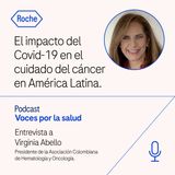 El impacto del Covid-19 en el cuidado del cáncer en América Latina
