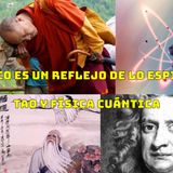 #197 Lo físico es un reflejo de lo espiritual, Tao y Física Cuántica (Podcast)