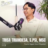 Trauma Nggak Harus Dilupakan ft. Trisa Triandesa with Andini Effendi ep.113
