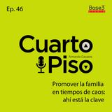 Promover a la familia en tiempos de caos: ahí está la clave | Ep. 46