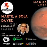 s02ep03 - Marte, a bola da vez (Parte I) - Com Dr. Alvaro Crósta
