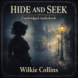 Hide and Seek (Unabridged Audiobook) | A Victorian Mystery of Secrets, Innocence & Truth Part 1