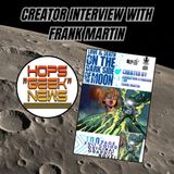 Creator Spotlight Frank Martin of Love and Death on the Dark Side of the Moon!