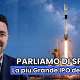 Ep.53: Parliamo di SpaceX: la più grande IPO della storia