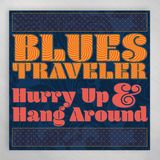 John And Chan From Blues Traveler Talk About Hurry Up And Hang Around