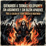 muchos de los que hoy QUEMAN EN LEÑA VERDE a Tuomas NI SIQUIERA saben que lo que ha aportado al metal