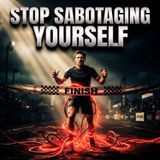 Self-Sabotage: Why You Stop Yourself From Succeeding & How to Stop