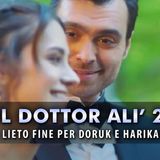 Anticipazioni Il Dottor Alì, Finale: Doruk E Harika Si Sposano!