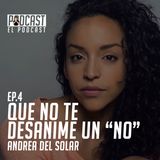 Que No Te Desanime Un "No" con Andrea Del Solar
