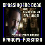 Clearing the Dead and a visit by an Arch Angel with Psychic Trance Channel Gregory Possman