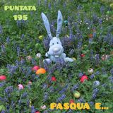 Puntata 195 - Pasqua e...